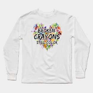 Broken Crayons Still Color Mental Health Awareness Supporter Long Sleeve T-Shirt